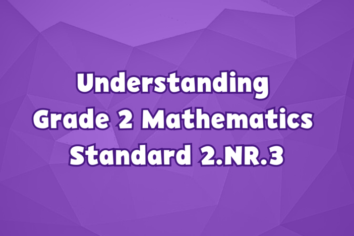 Understanding Grade 2 Mathematics Standard 2.NR.3