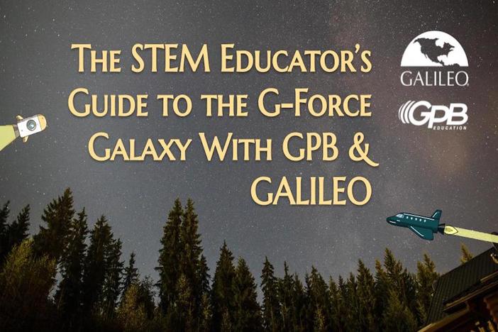 The STEM Educator’s Guide to the G-Force Galaxy With GPB & GALILEO