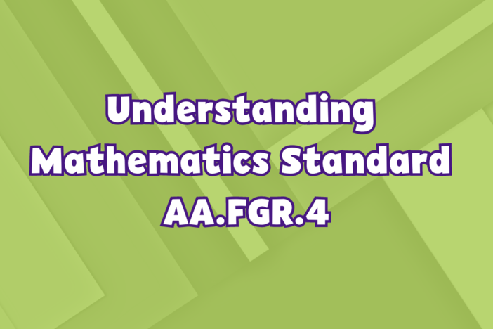 Understanding Advanced Algebra Mathematics Standard AA.FGR.4