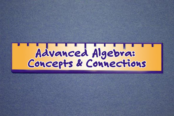 Advanced Algebra - Concepts and Connections