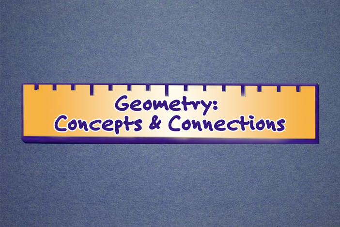 Geometry: Concepts & Connections