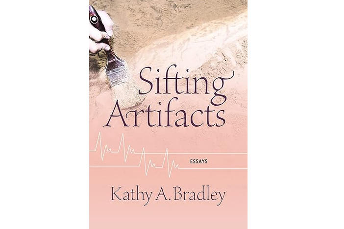 Sifting Artifacts: Essays by Kathy A. Bradley