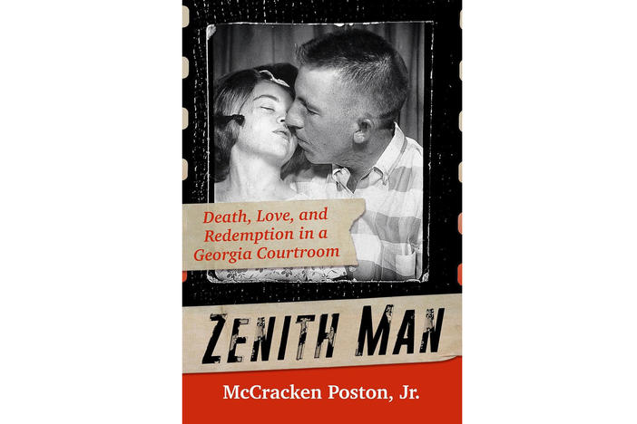 Zenith Man Death, Love, and Redemption in a Georgia Courtroom by McCracken Poston Jr.
