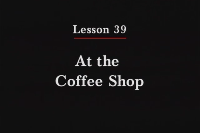 JPN II, Lesson 39. The topics covered are the coffee shop and talking about past experienc