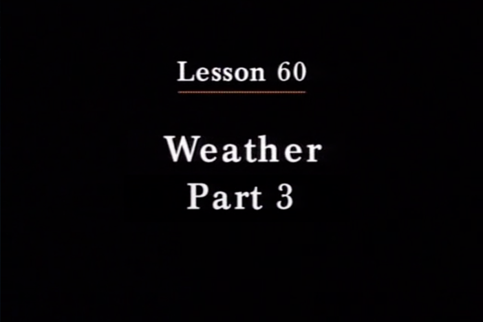 JPN I, Lesson 60. The topics covered are weather and temperatures.