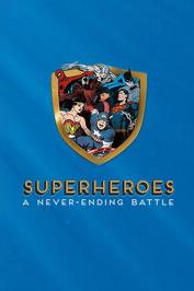 Superheroes: A Never-Ending Battle: show-poster2x3