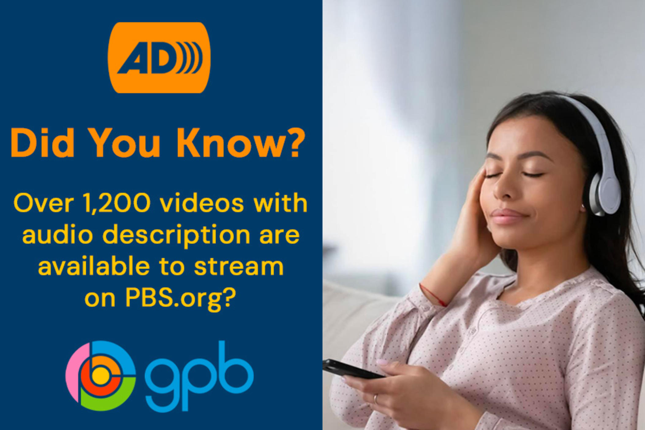 A woman listening to her phone with headphones with text did you know over 1,200 videos with audio description are available to stream on PBS.org
