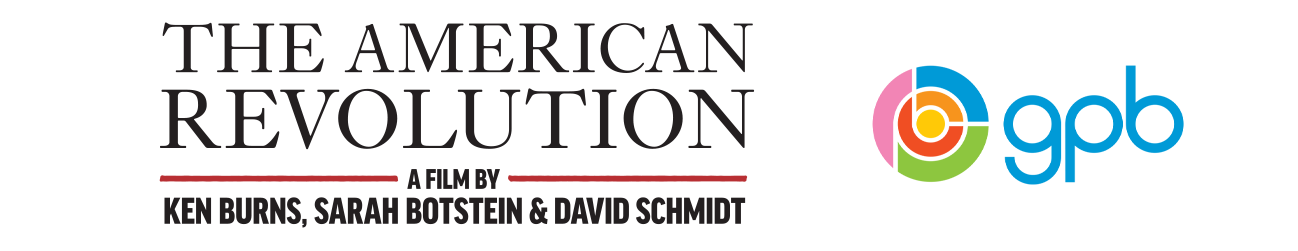 The Amaerican Revolution. A film by Ken Burns, Sarah Botstein, and David Schmidt