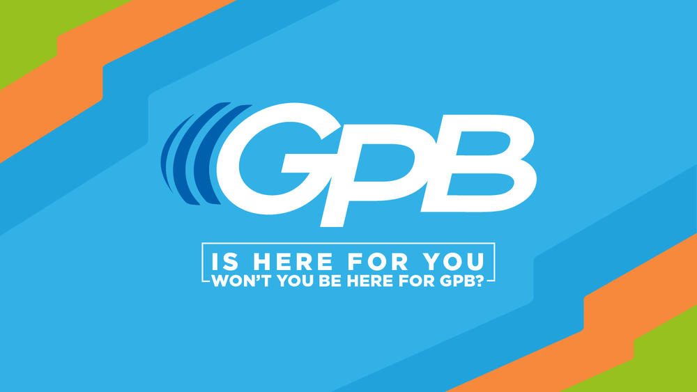 GPB is here for you
