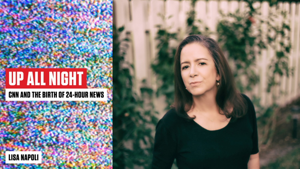 On the left, a cover of Lisa Napoli's book "Up All Night," which features multicolored pixelated background over the text "Up All Night: CNN and the Birth of 24-Hour News." On the right, a photo of author Lisa Napoli.