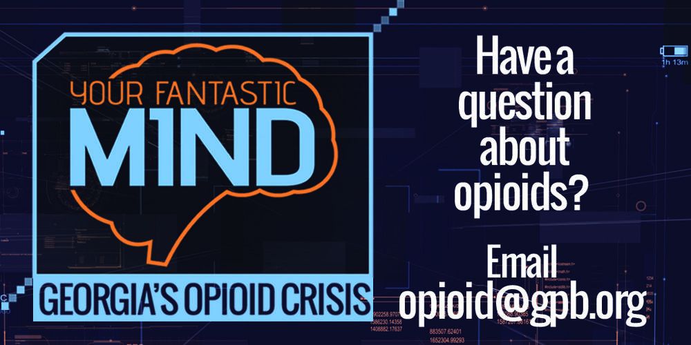Your Fantastic Mind - Georgia's Opioid Crisis