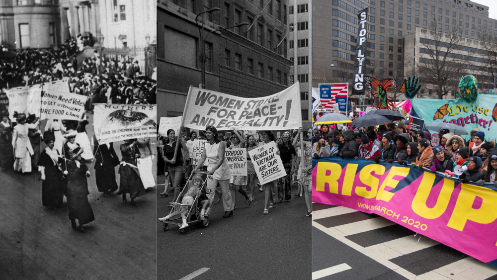 On the left, a grainy black and white image of women suffragettes marching and holding up banners from a 1917 march; in the middle, a black and white photo of female marchers holding up a "women strike for peace and equality" banner from a 1970 women's liberation march in New York City, where a woman pushes a stroller with a child in the foreground; on the right, an image from the 2020 women's march in Washington D.C. with a group holding up a yellow, pink and blue banner reading "rise up"  
