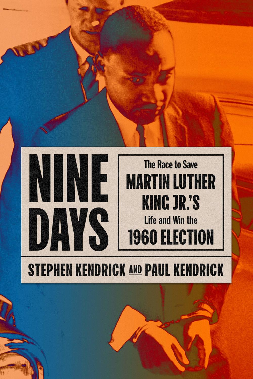 "Nine Days; The Race to Save Martin Luther King Jr.'s Life and Win the 1960 Election."