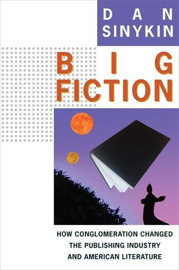 Big Fiction by Dan Sinykin