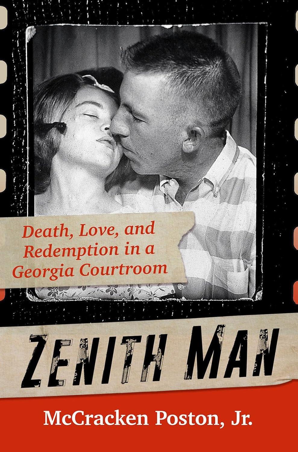 Zenith Man: Death, Love, and Redemption in a Georgia Courtroom by McCracken Poston Jr.