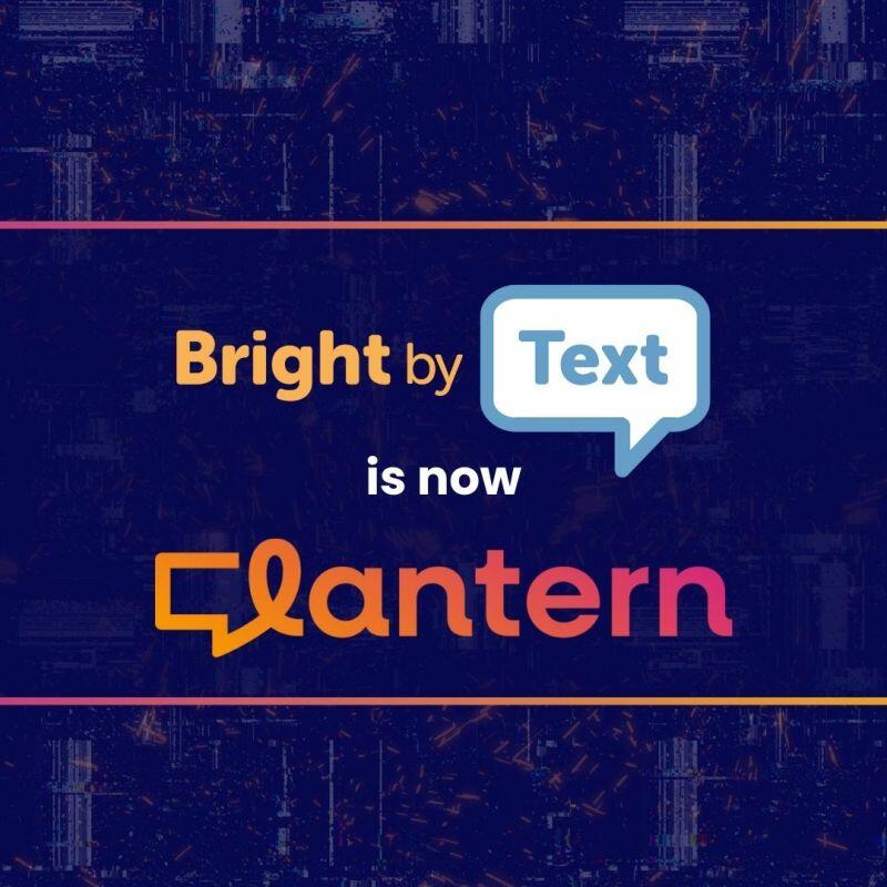Bright By Text is now Lantern