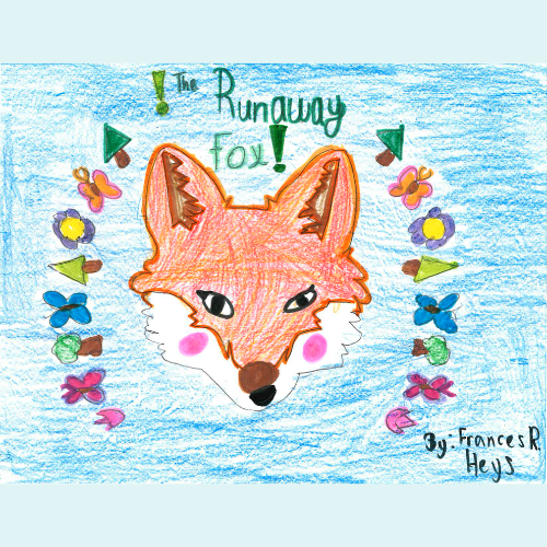 Second Grade - 2nd Place Winner: The Runaway Fox by Frances Raffield Heys