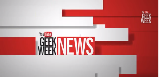 YouTube's Geek Week is here!
