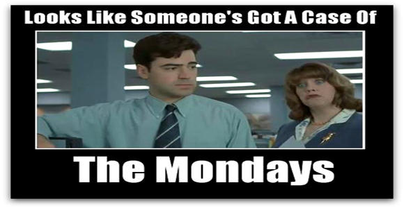 Get rid of your case of the Mondays!