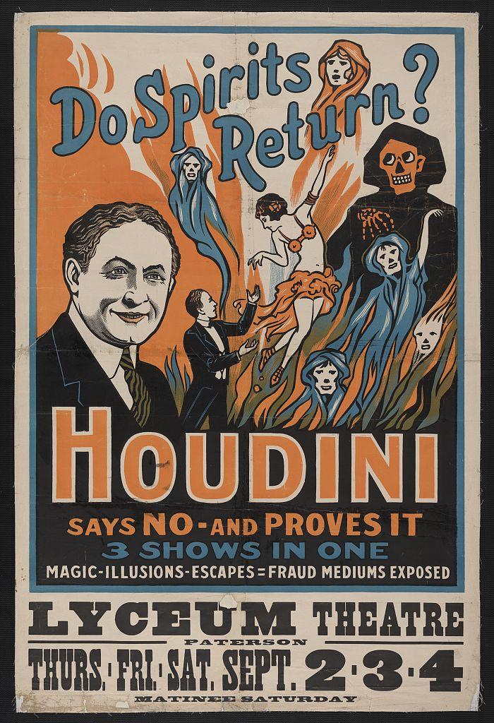 "Do spirits return?" Harry Houdini asked in shows in 1909.