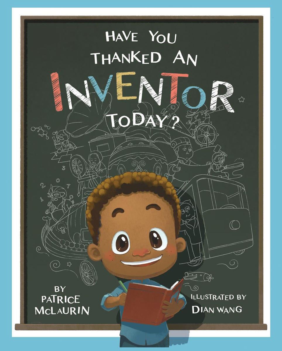 Have You Thanked An Inventor Today by Patrice McLaurin