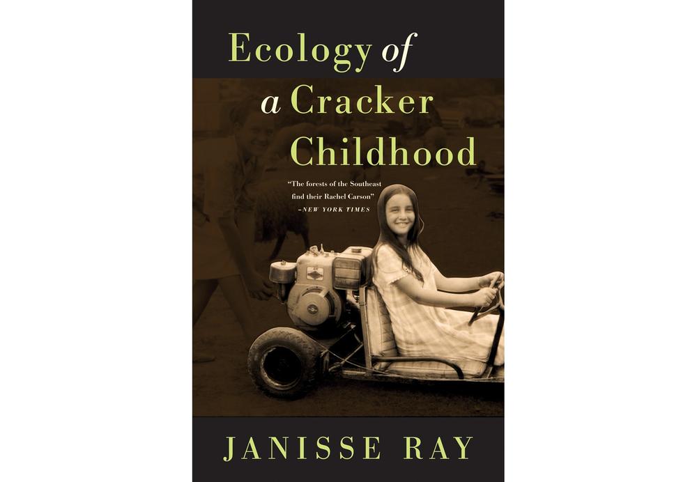 Janisse Ray's memoir, 'Ecology of a Cracker Childhood,' came out with its 15th anniversary edition last year.