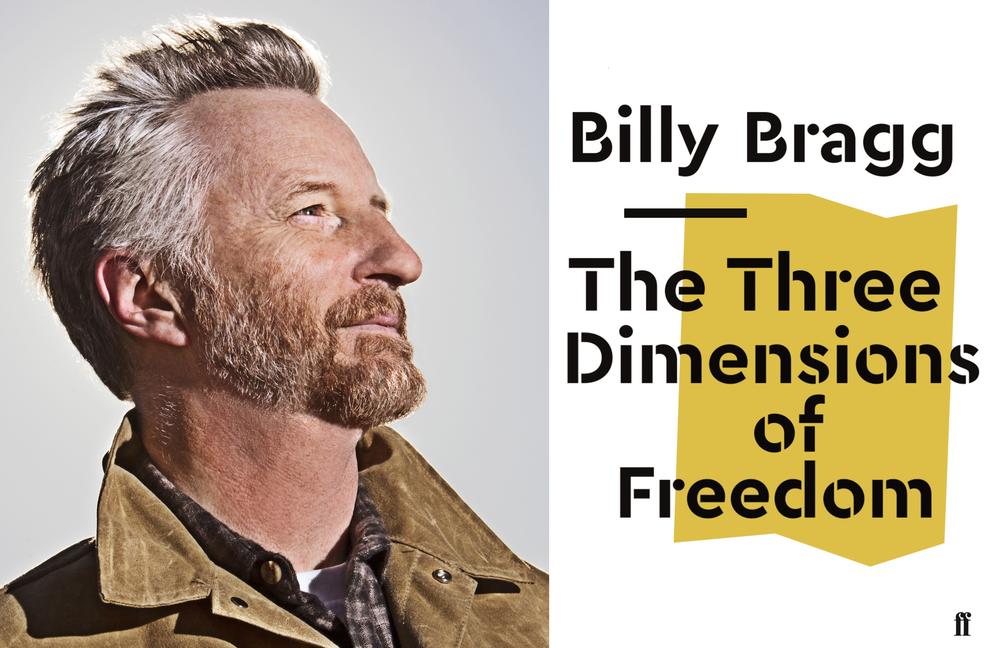 Singer-songwriter, activist, and author Billy Bragg is out with a new work: a political pamphlet titled "The Three Dimensions of Freedom."