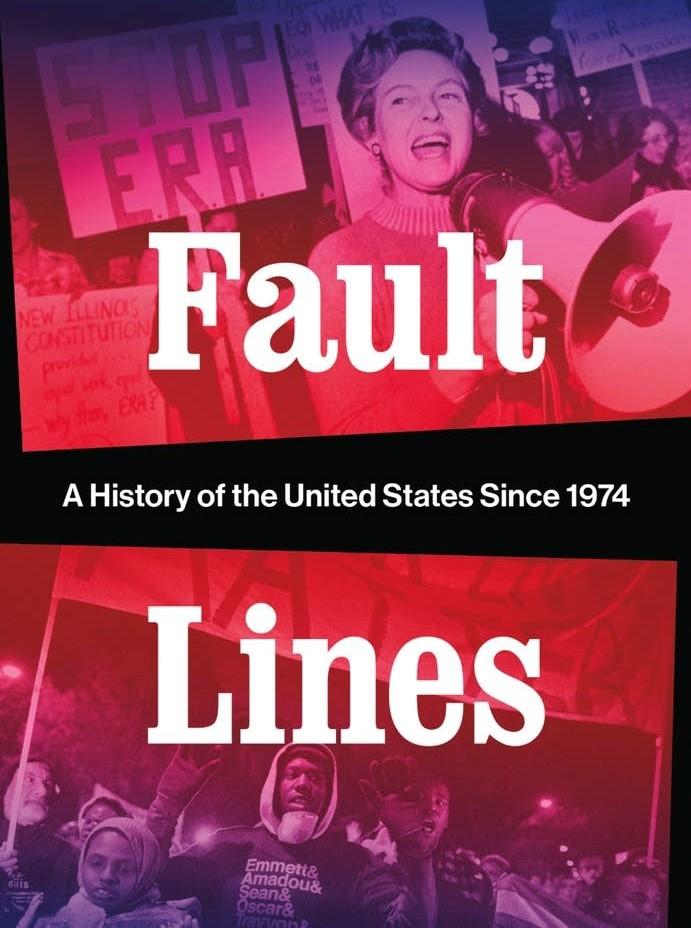 "Fault Lines: A History of the United States Since 1974."