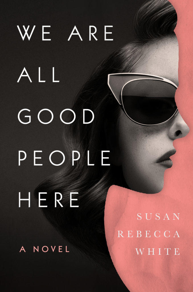 Susan Rebecca White's new novel, We Are All Good People Here