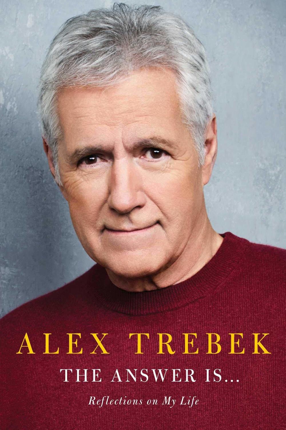 The Answer Is . . .: Reflections on My Life, by Alex Trebek
