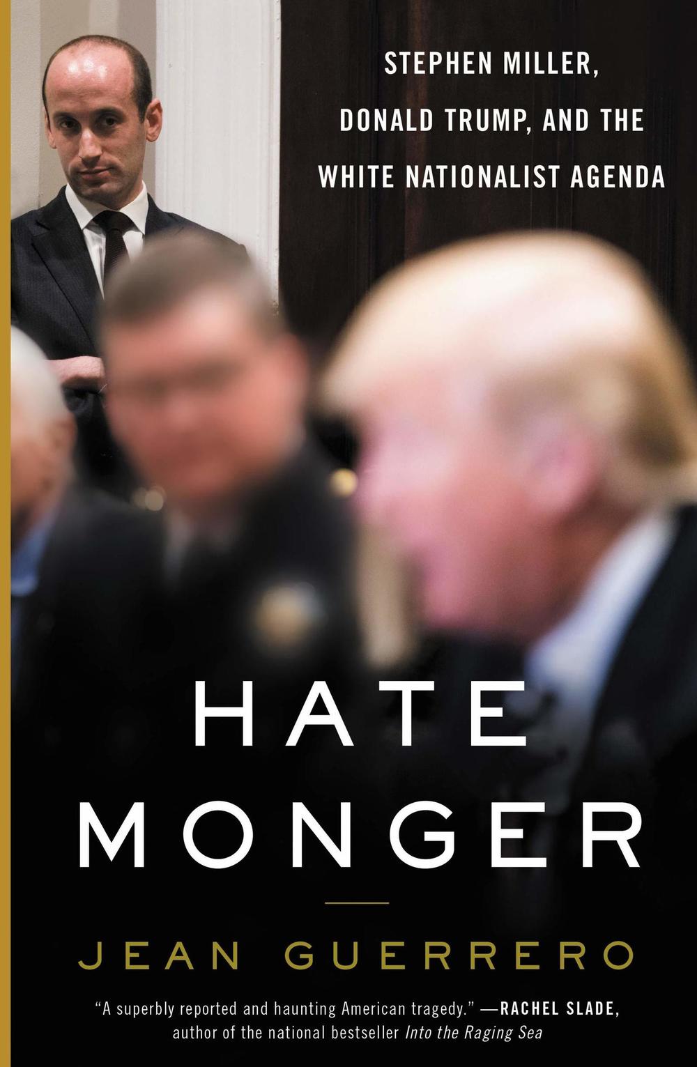 <em>Hatemonger: Stephen Miller, Donald Trump, and the White Nationalist Agenda,</em> by Jean Guerrero