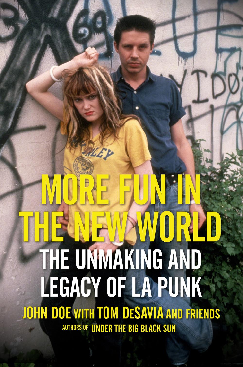 The new book from John Doe and Tom DeSavia, called "More Fun In The New World," chronicles how the LA punk scene evolved from 1982 to 1988, told through essays by those who experienced it.