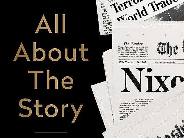 <em>All About the Story: News, Power, Politics, and the Washington Post,</em> by Leonard Downie, Jr.