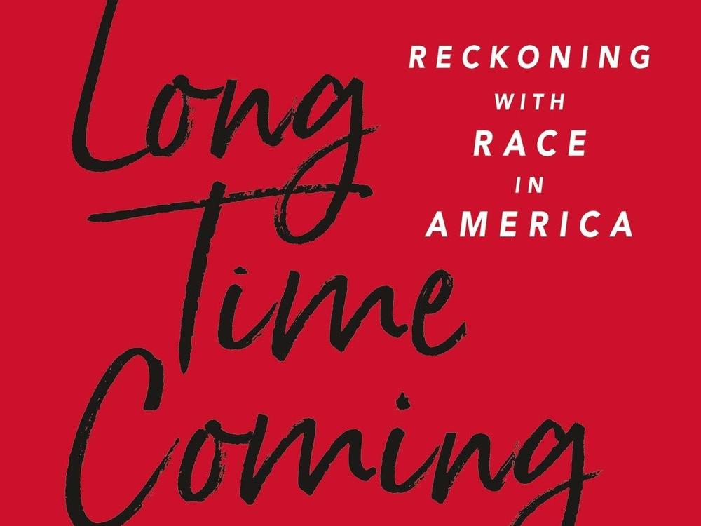 <em>Long Time Coming: Reckoning with Race in America,</em> by Michael Eric Dyson