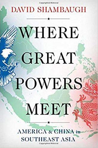 <em>Where Great Powers Meet: America and China in Southeast Asia,</em> by David Shaumbaugh