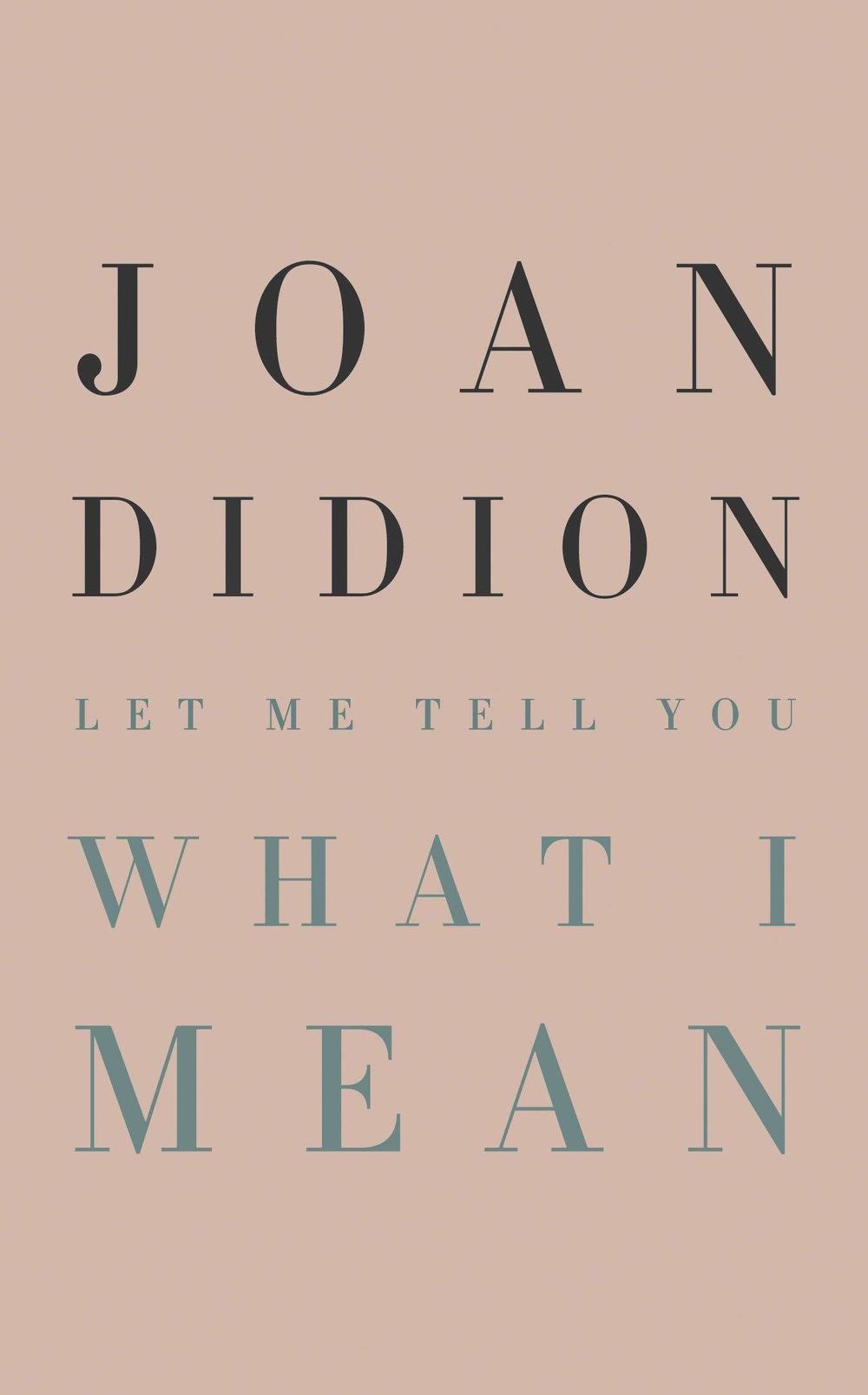 <em>Let Me Tell You What I Mean</em>, by Joan Didion