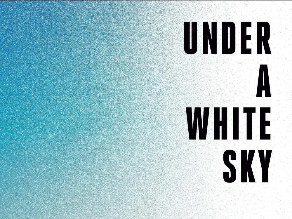 <em>Under a White Sky: The Nature of the Future,</em> by Elizabeth Kolbert