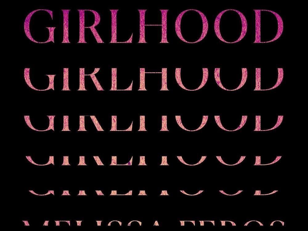 <em>Girlhood</em>, by Melissa Febos