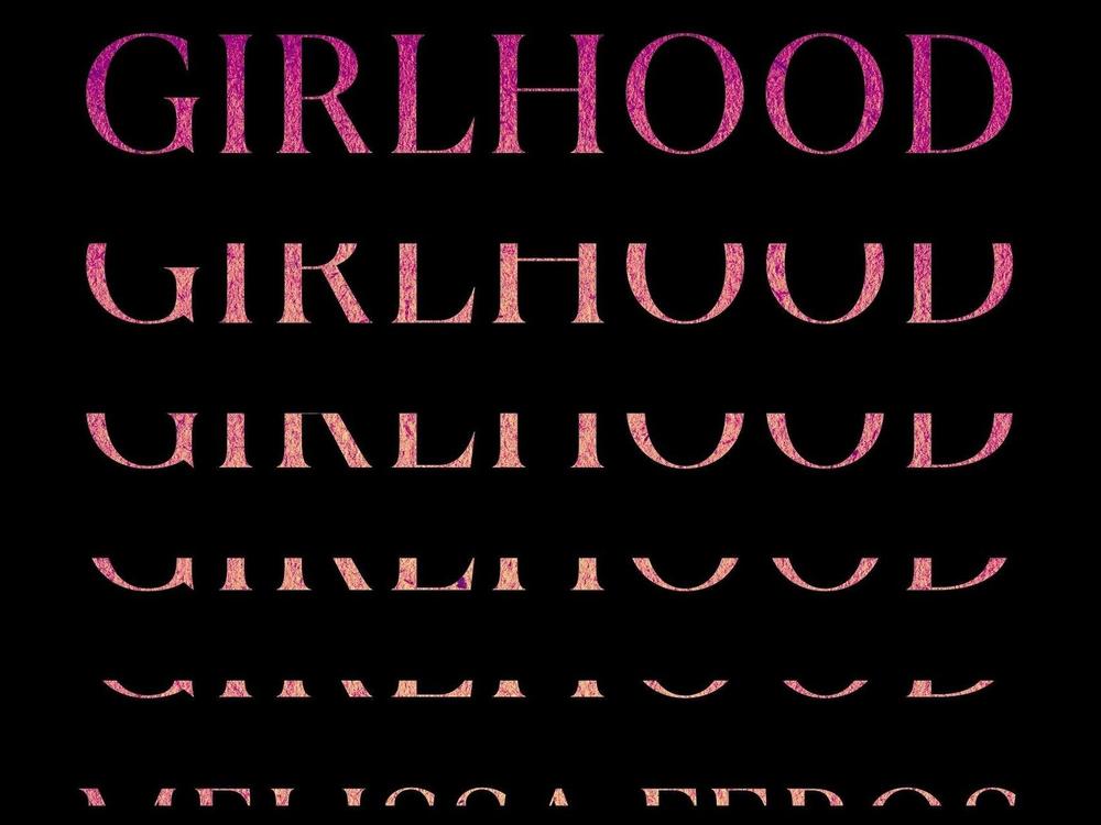 <em>Girlhood</em>, by Melissa Febos