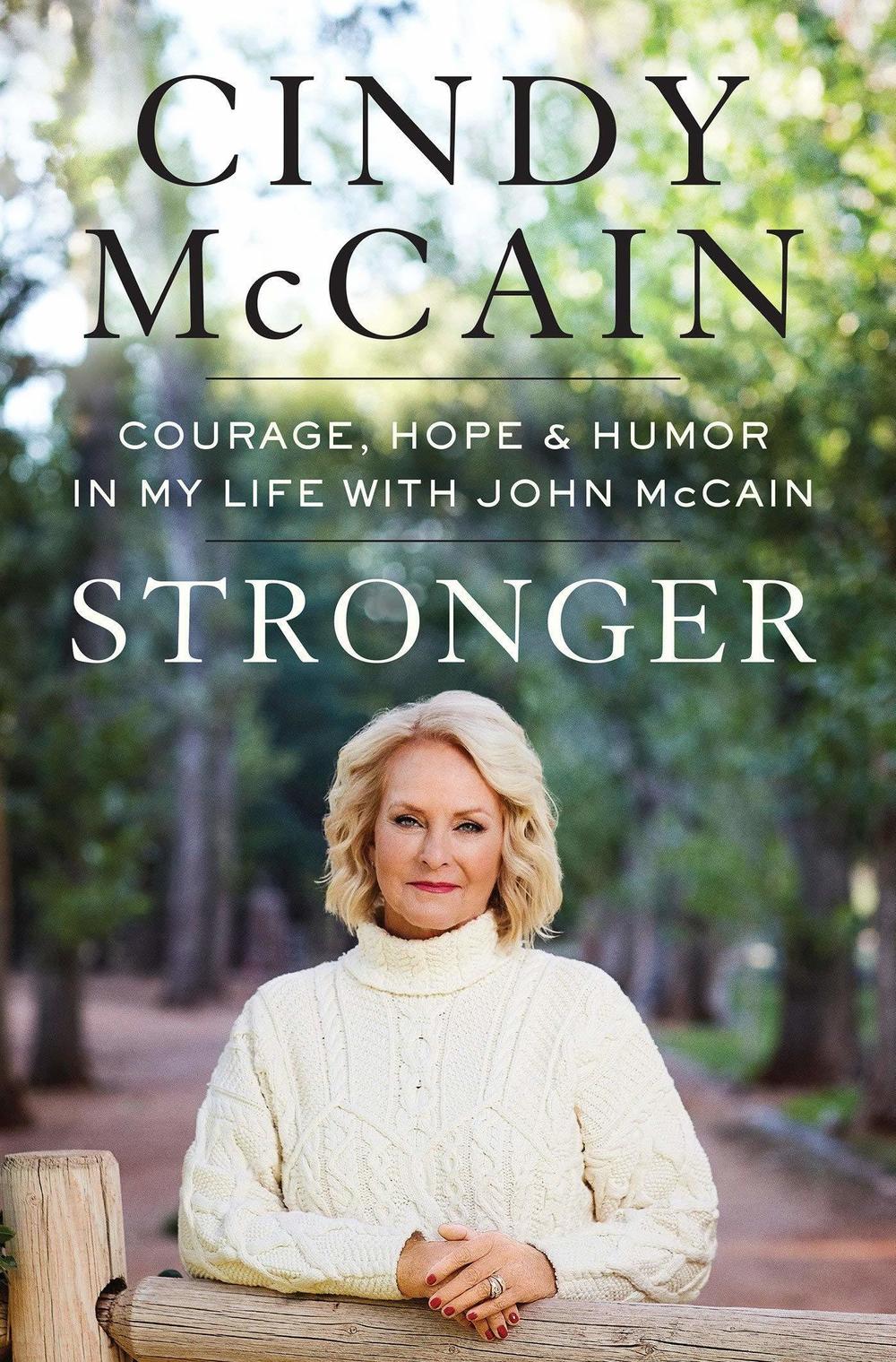 <em>Stronger: Courage, Hope, and Humor in My Life with John McCain,</em> by Cindy McCain