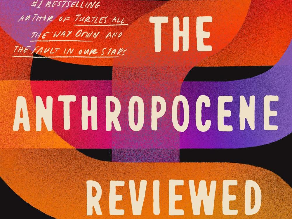 The Anthropocene Reviewed: Essays on a Human-Centered Planet, John Green