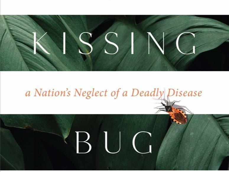 <em>The Kissing Bug: A True Story of a Family, an Insect, and a Nation's Neglect of a Deadly Disease,</em> by Daisy Hernández