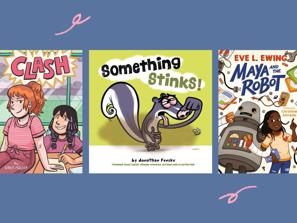 <em>Clash</em>, by Kayla Miller, <em>Something Stinks!</em> by Jonathan Fenske, and <em>Maya and the Robot</em>, by Eve L. Ewing