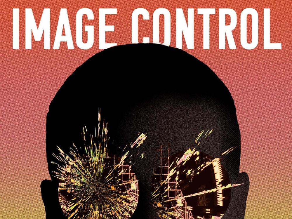 <em>Image Control: Art, Fascism, and the Right to Resist</em>, by Patrick Nathan