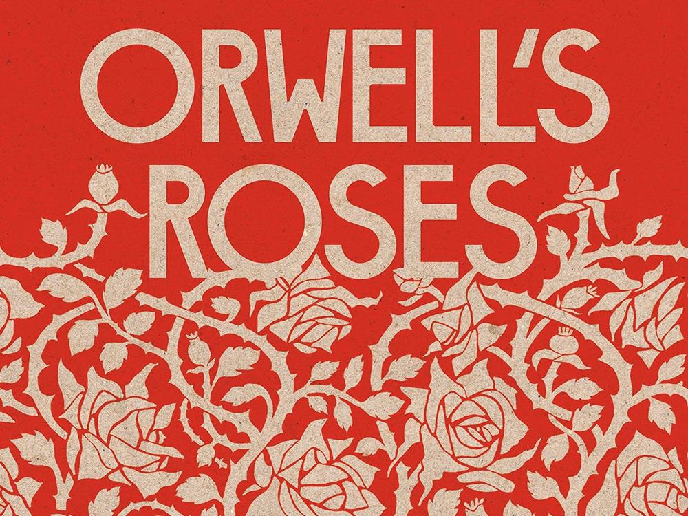 <em>Orwell's Roses</em>, by Rebecca Solnit