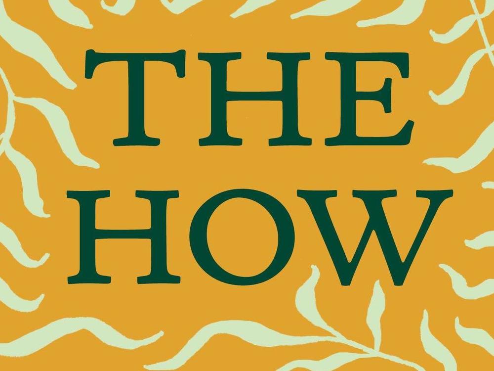 <em>The How: Notes on the Great Work of Meeting Yourself,</em> Yrsa Daley-Ward
