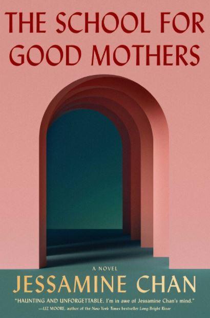 <em>The School for Good Mothers</em> by Jessamine Chan.