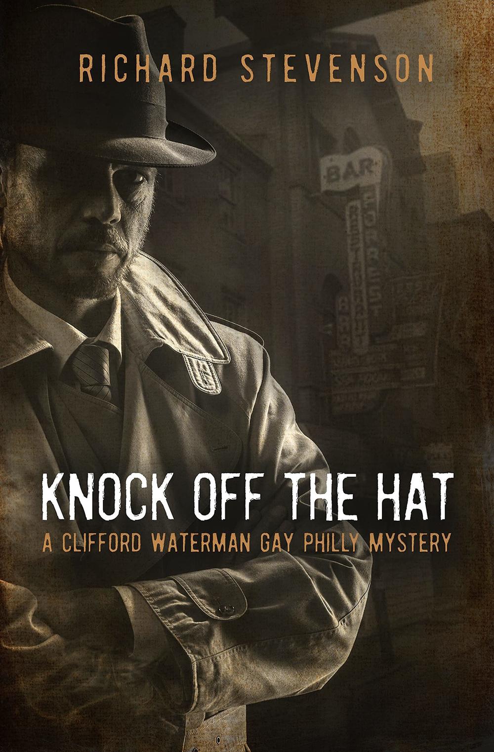 <em>Knock Off The Hat: A Clifford Waterman Gay Philly Mystery</em>, by Richard Stevenson