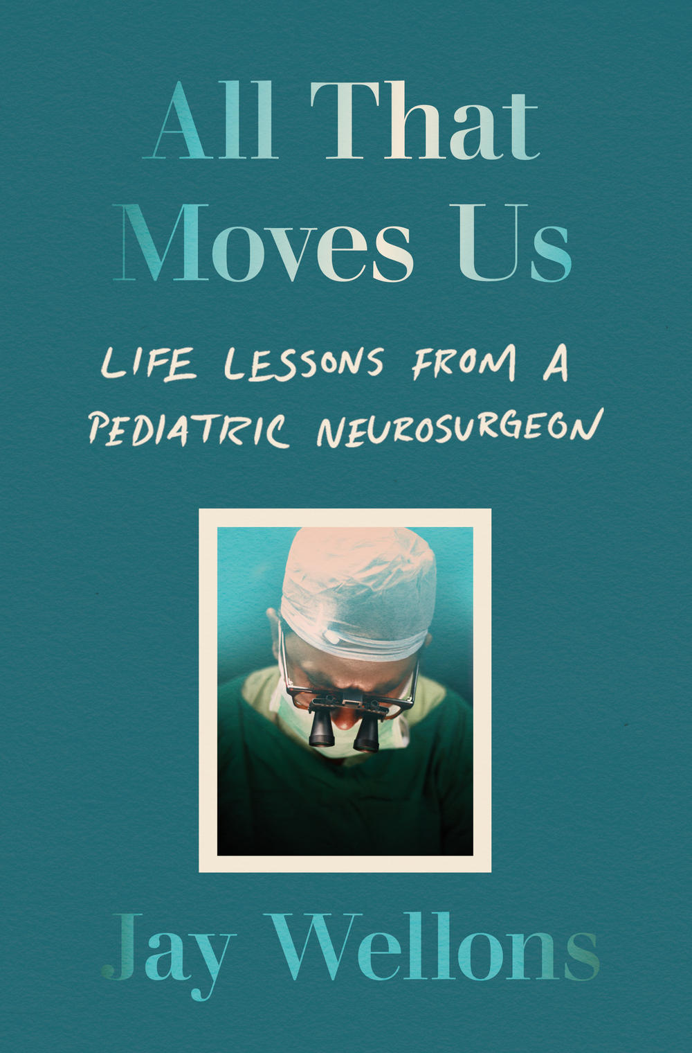 <em>All That Moves Us</em>, by Jay Wellons