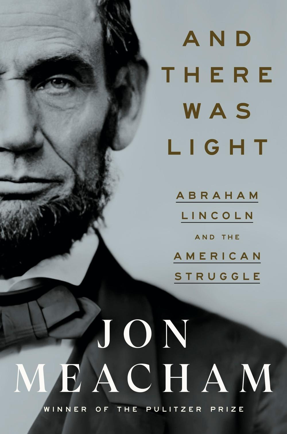Meacham, who won the Pulitzer Prize for his biography of Andrew Jackson, has turned his attention to Lincoln in a new book.